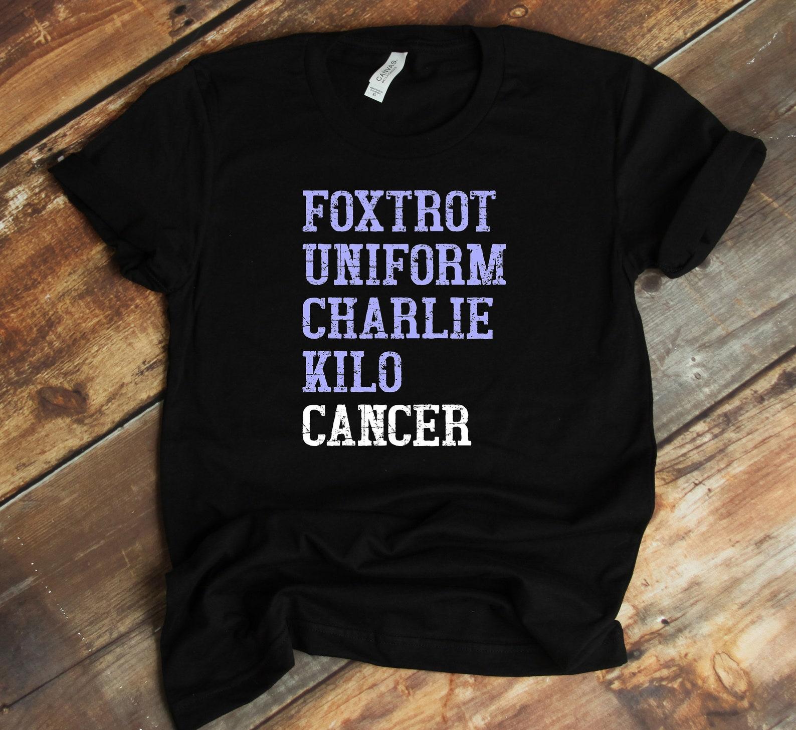 Foxtrot Uniform Charlie Kilo T-Shirt - Fuck Cancer Shirt - Esophageal Cancer - Cancer Awareness 2XL