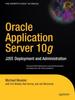 Kniha Oracle Application Server 10g : J2EE Deployment and Administration