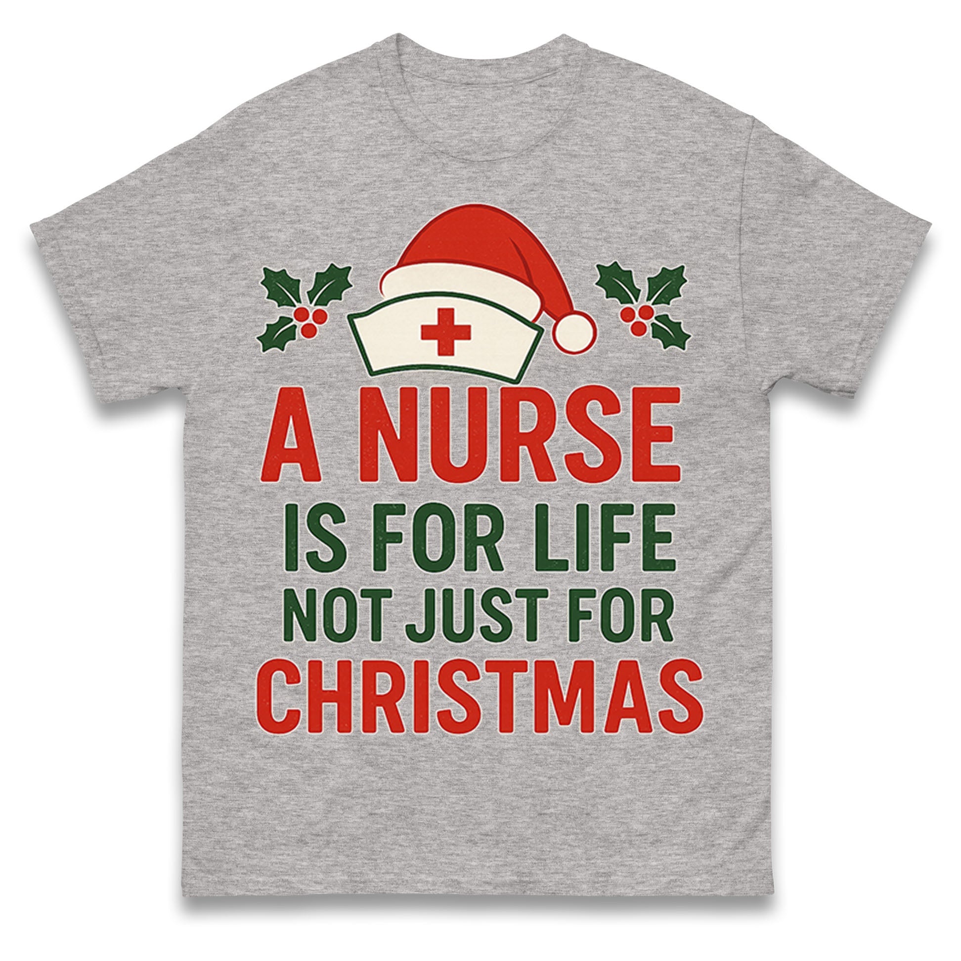

A Nurse Is For Life Not Just For Christmas T Shirt Tshirt Mens Womens Unisex Tops Tees M