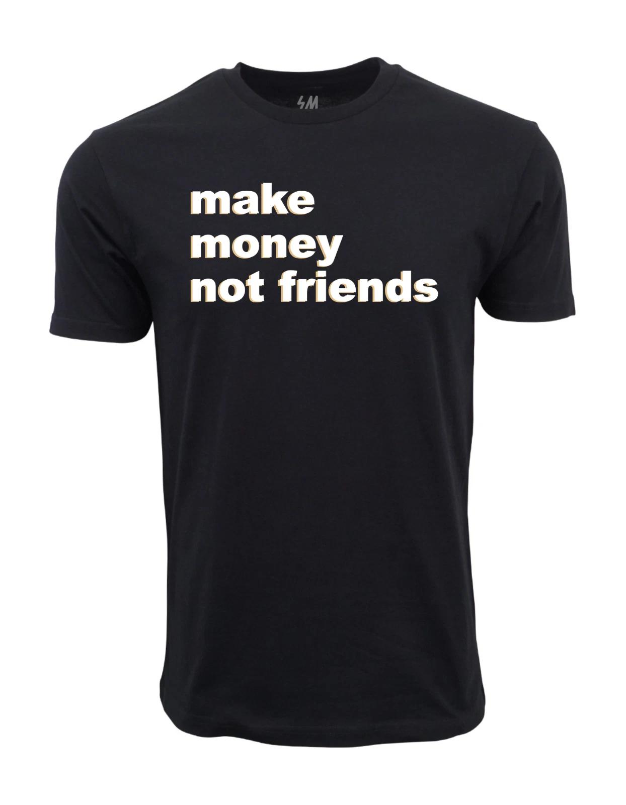 Unisex Adult Casual Graphic Make Money Not Friends Graphic T shirt ... XXXL