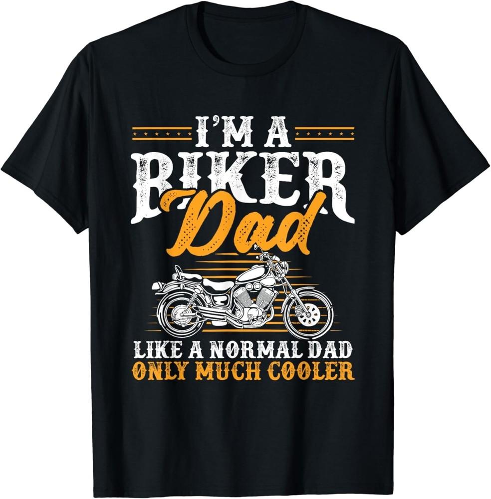 

I m a Biker Dad Funny Motorcycle Rider Dad Father s Day Gift Unisex T-Shirt S
