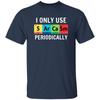 I Only Use Sarcasm Periodically Periodic Table Humor Graphic Tshirt Funny Chemistry Science Tshirt Woman Man Cotton Tops Tee