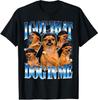 I Got That Dog In Me Funny Dog Dancer Tuff Meme Gen Z T-Shirt