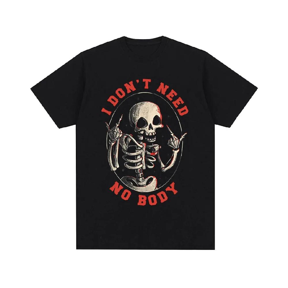 

I Don t Need No Body Funny Skeleton T-shirts Men s Women Clothing Cotton Summer Oversized Short Sleeves T Shirts Tops Streetwear S чёрный