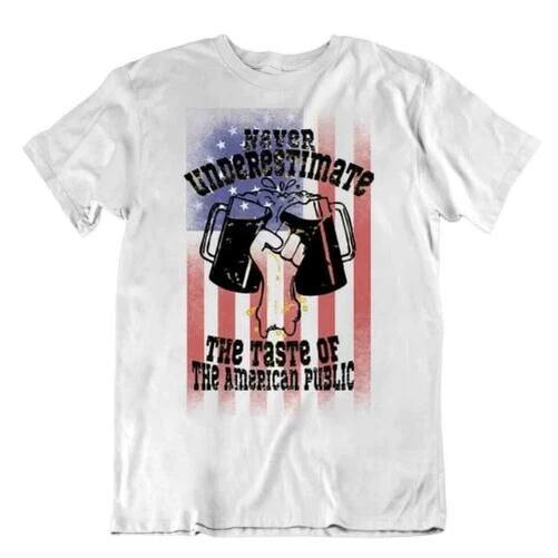 Never Underestimate The Taste the American Public T-SHIRT Beer TEE Cheers shirt L
