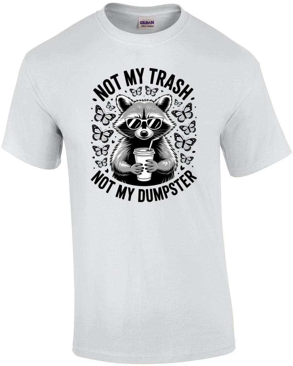 Not My Trash Not My Dumpster T-Shirt S