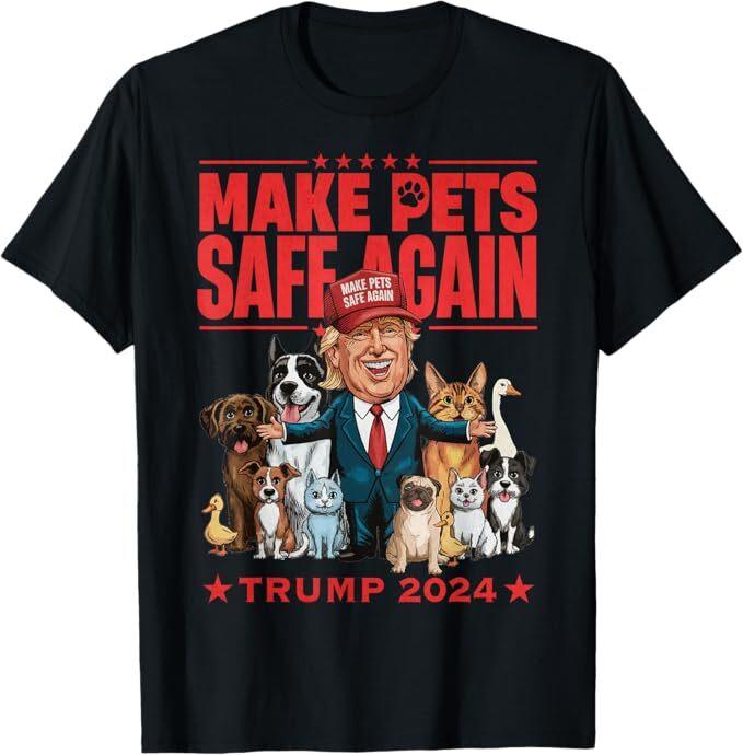 Make Pets Safe Again Trump 2024 Save Our Pets Unisex T-Shirt Unisex T-Shirt L