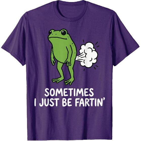 Sometimes I Just Be Fartin' Frog T-Shirt