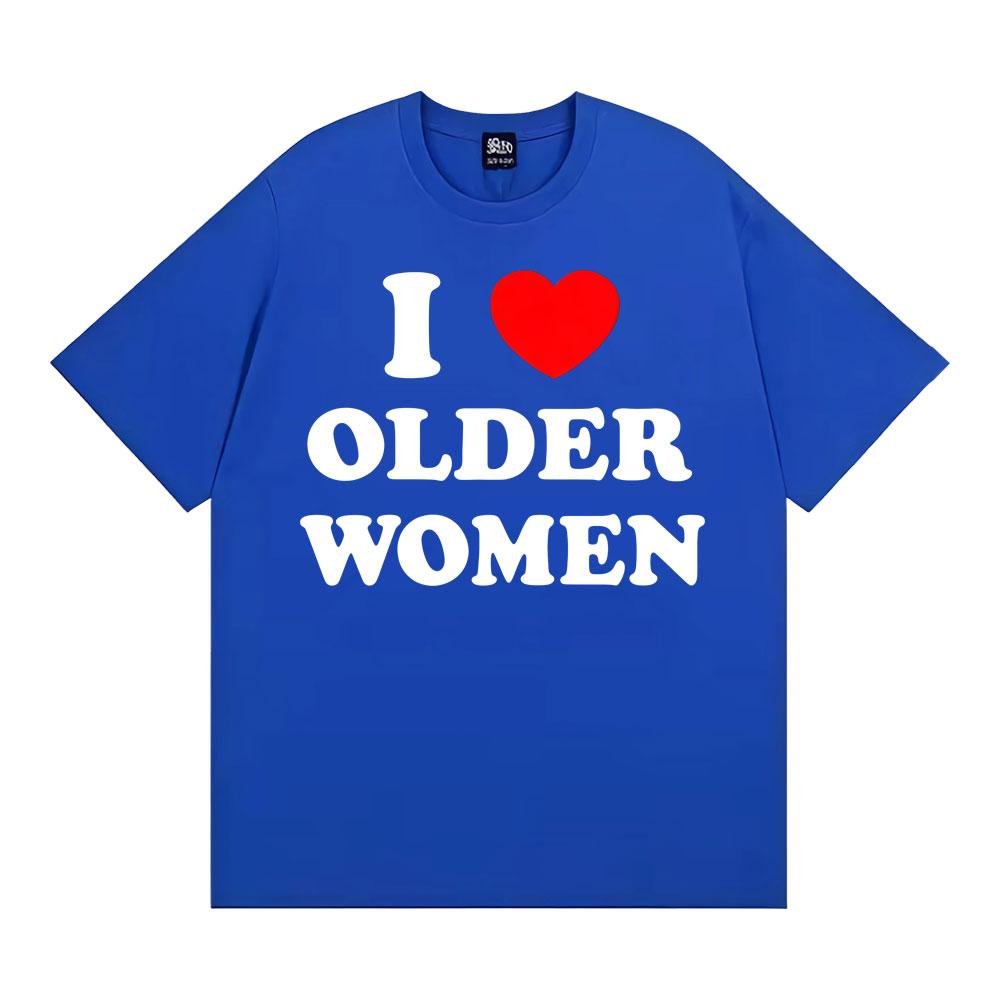 Ich liebe ältere Frauen Grafik T-Shirts für Männer Frauen Heißer Verkauf Harajuku Mode Übergroßes Klassisches T-Shirt 100% Baumwolle Lässiges T-Shirt