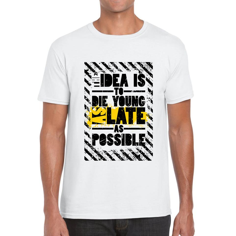 

Idea Is To Die Young Ashley Montagu Quote Unisex Mens T Shirt Womens Tops Tees S