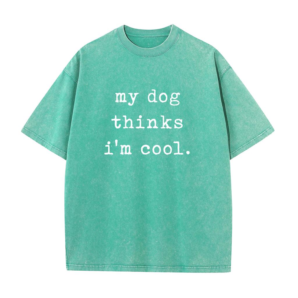 Crazy Dog Mens Bleached Style T Shirt My Dog Thinks Im Cool Pet Parent Dog Lover Novelty Washed Bleach Style Tee