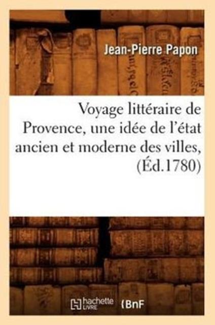 Libro Voyage Litteraire De Provence, Une Idee De l'Etat Ancien Et Moderne Des Villes, (Ed.1780)