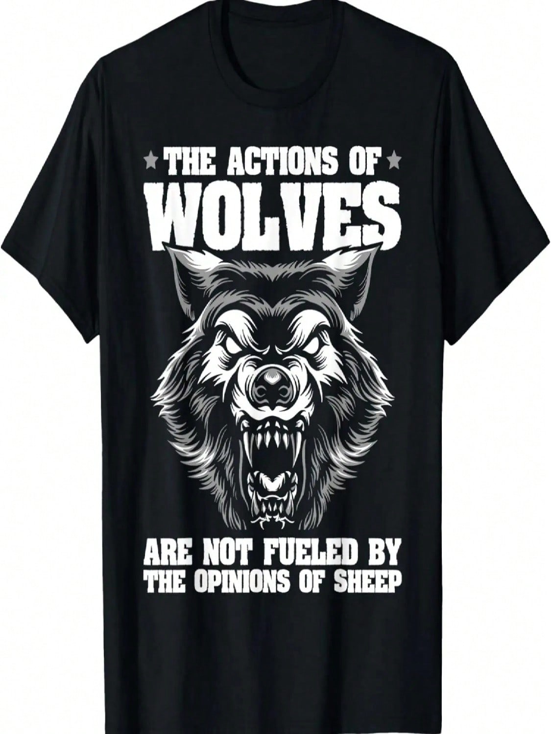 Wolf Design Actions Of Wolves Not The Opinions Of Sheep T-Shirt S