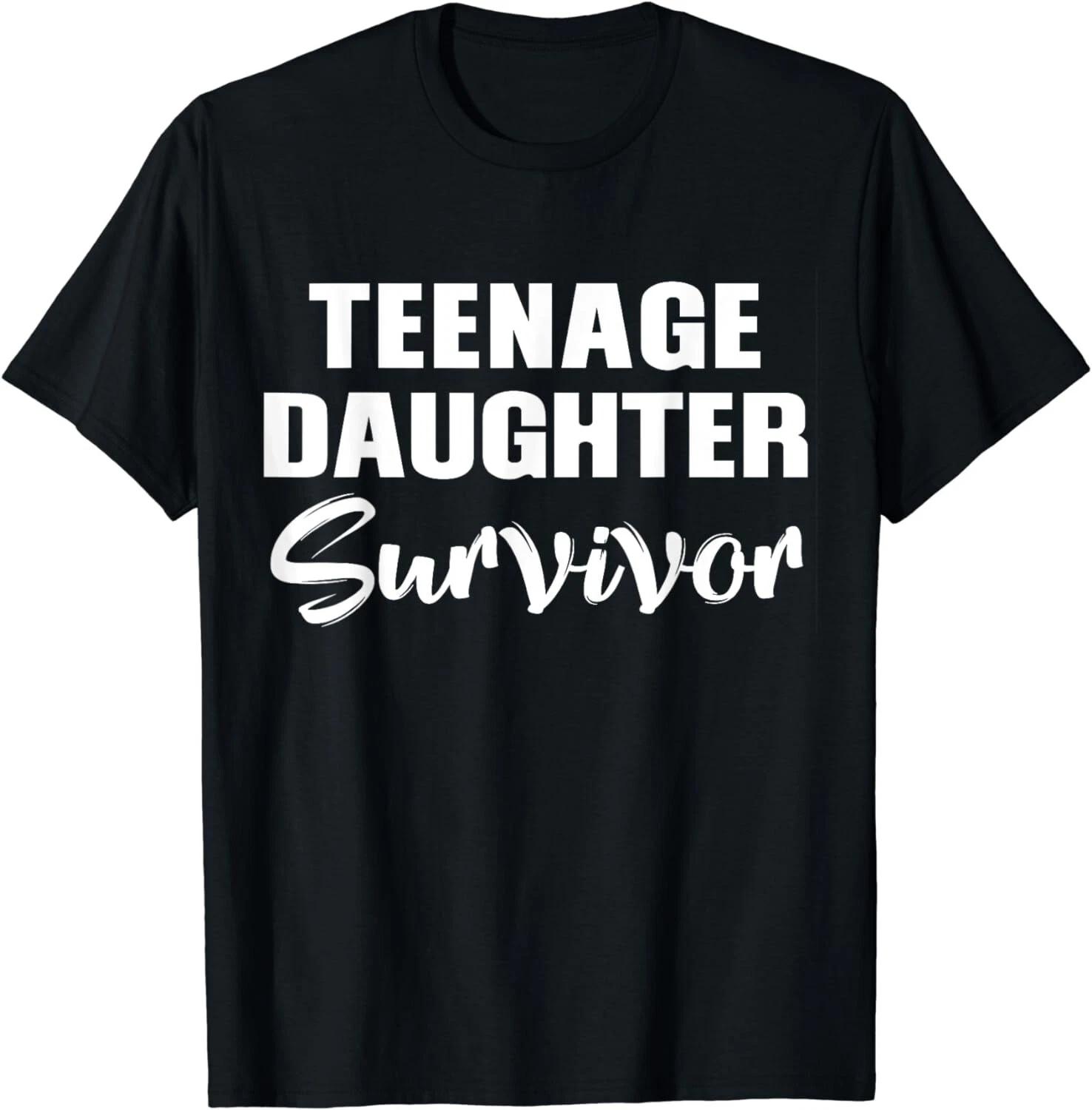 Teenage Daughter Survivor Funny Gift Unisex T-Shirt S