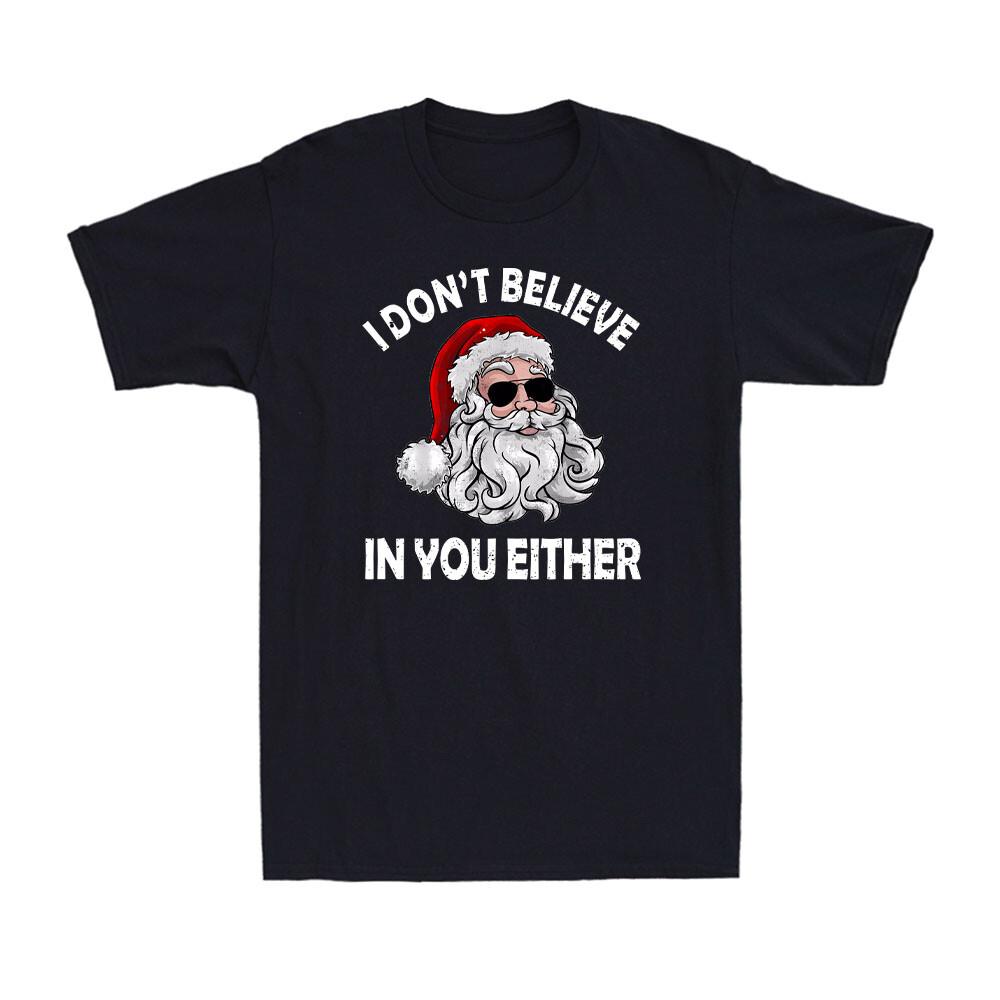 I Don t Believe In You Either Santa Claus Ugly Christmas Men s T-Shirt S разноцветный