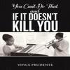 You Cant Do That and If It Doesnt Kill You by Vince Prudente Paperback Book 9781035885206
