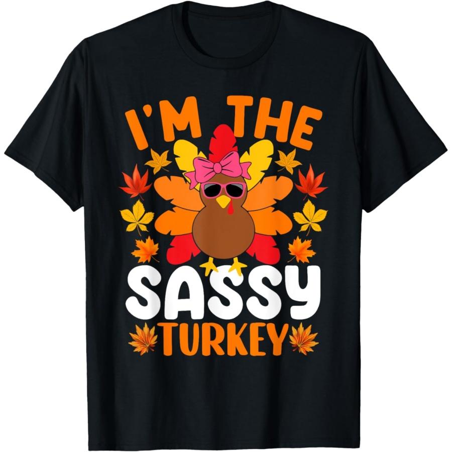 I m The Sassy Turkey Shirt Funny Turkey Thanksgiving T-Shirt S
