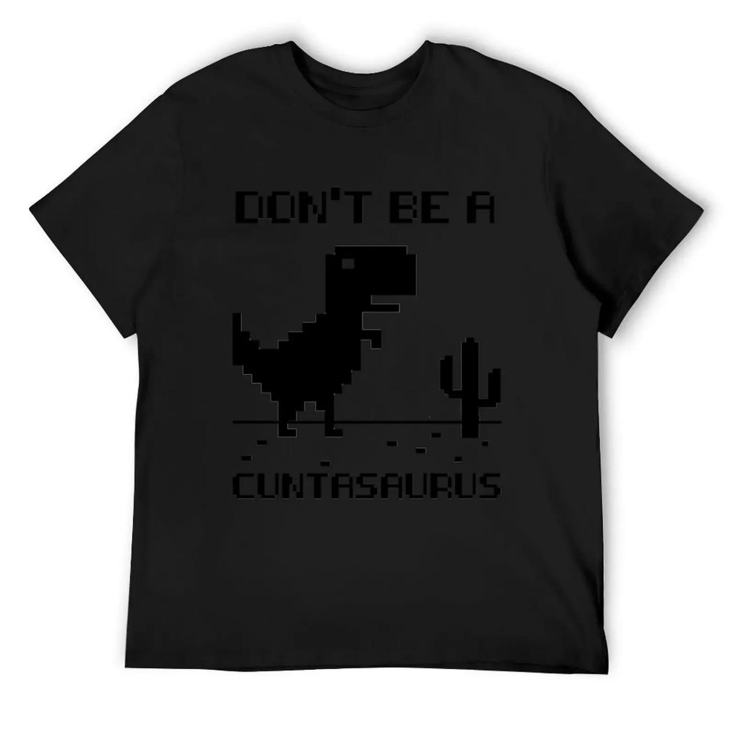 Don t Be a Cuntasaurus T-Shirt custom t shirt heavyweights tops T-shirt men S