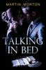 Talking In Bed by Martin Morton Paperback Book 9781903136843