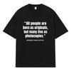 2026 Todas as Pessoas Nascem Originais Mas Muitas Vivem Como Cópias Gráfico Y2k Harajuku Streetwear Camiseta 100% Algodão Casual Oversized Verão Camiseta Masculina