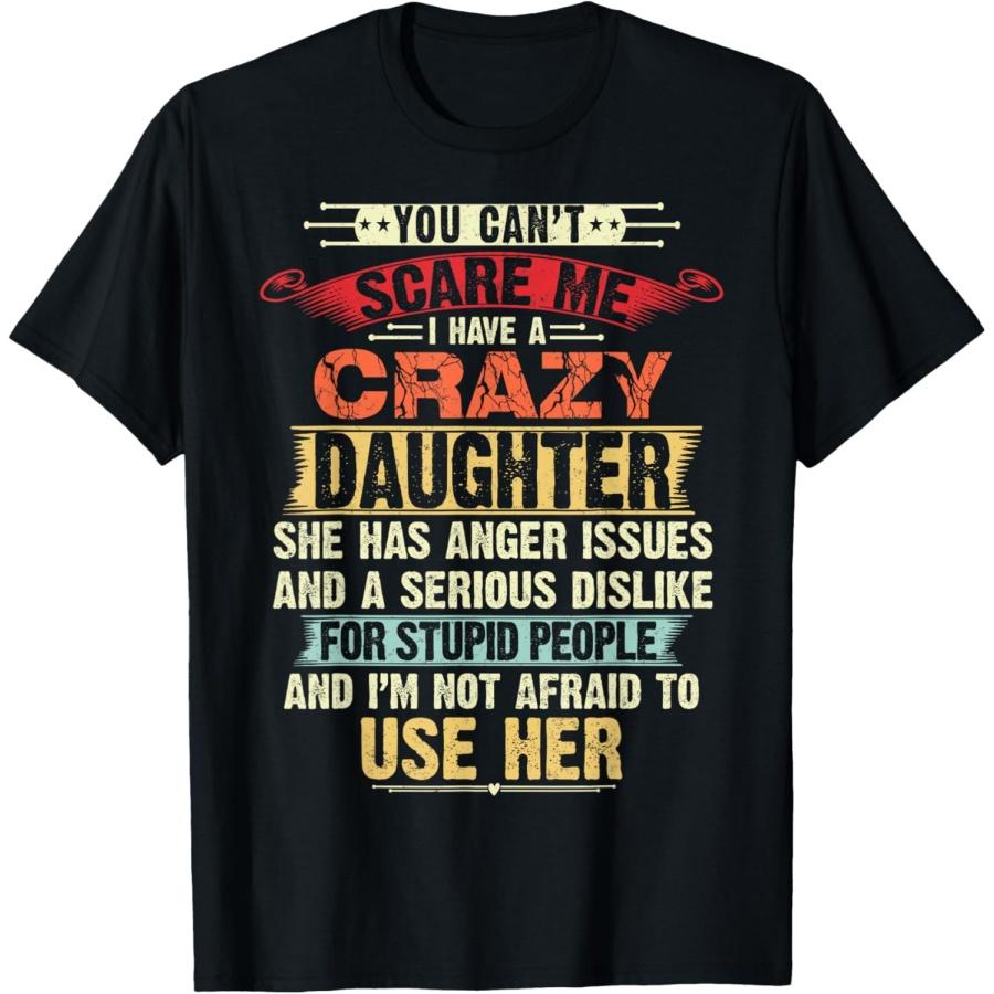 

You Can t Scare Me I have A Crazy Daughter gifts for dad mom T-Shirt XXXXXL чорний