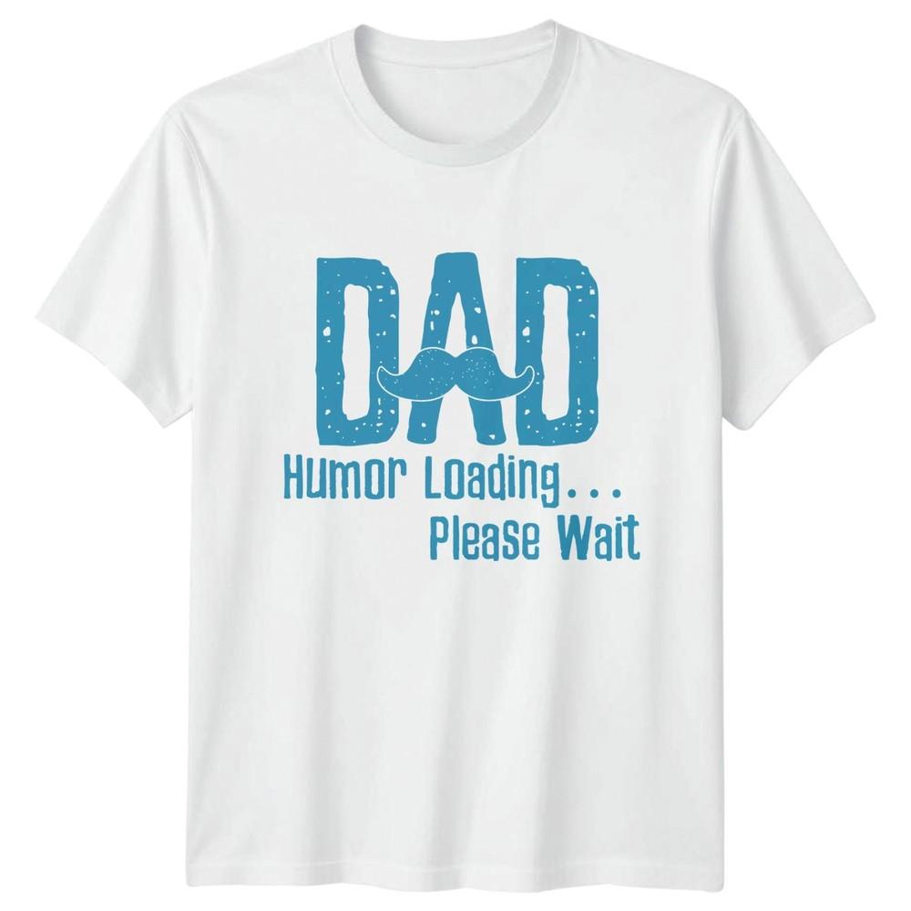 Dad Humor Loading Please Wait Unisexs TShirt Dad Jokes Fatherhood Gift For Him S