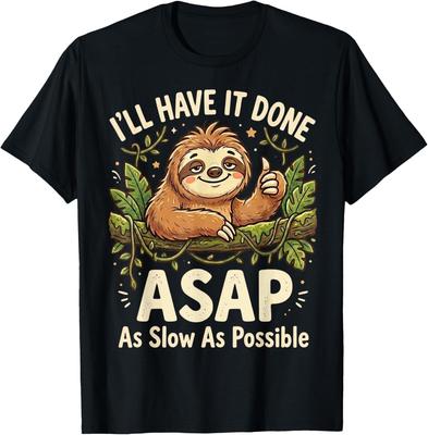 I_ll Have It Done ASAP As Slow As Possible Funny Sloth T-Shirt
