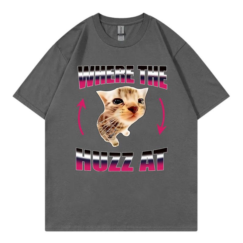 Where The Huzz At Funny Cat Meme TShirt Unisex Unisex Fashion Y2k Short Sleeve TShirts Summer Casual Comfortz 100Cotton T Shirts