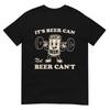 Funny Its Beer Can Not Beer Cant Retro Party Drinking TShirt