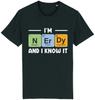Unisexs Summer Fashion Casual Shortsleeved Shirt  Im Nerdy and I Know It Tshirt Funny Science EleUnisexts Geek Nerd Chemistry Gift