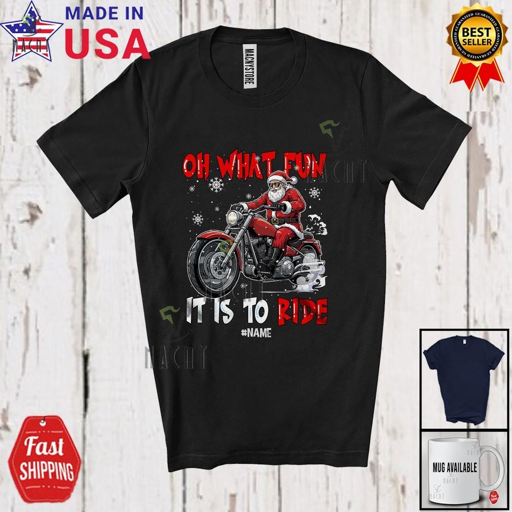 Custom Name It Is To Ride Christmas Santa Biker Riding Motorcycle T-Shirt