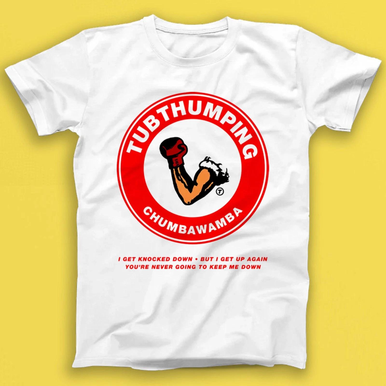

Chumbawamba Tubthumping Punk Rock Pop Music Gift Tshirt T2531 4XL
