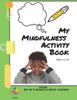 The My Mindfulness Activity Book (Ages 4-10yrs) : From Ms. M's Mindfulness Corner Book