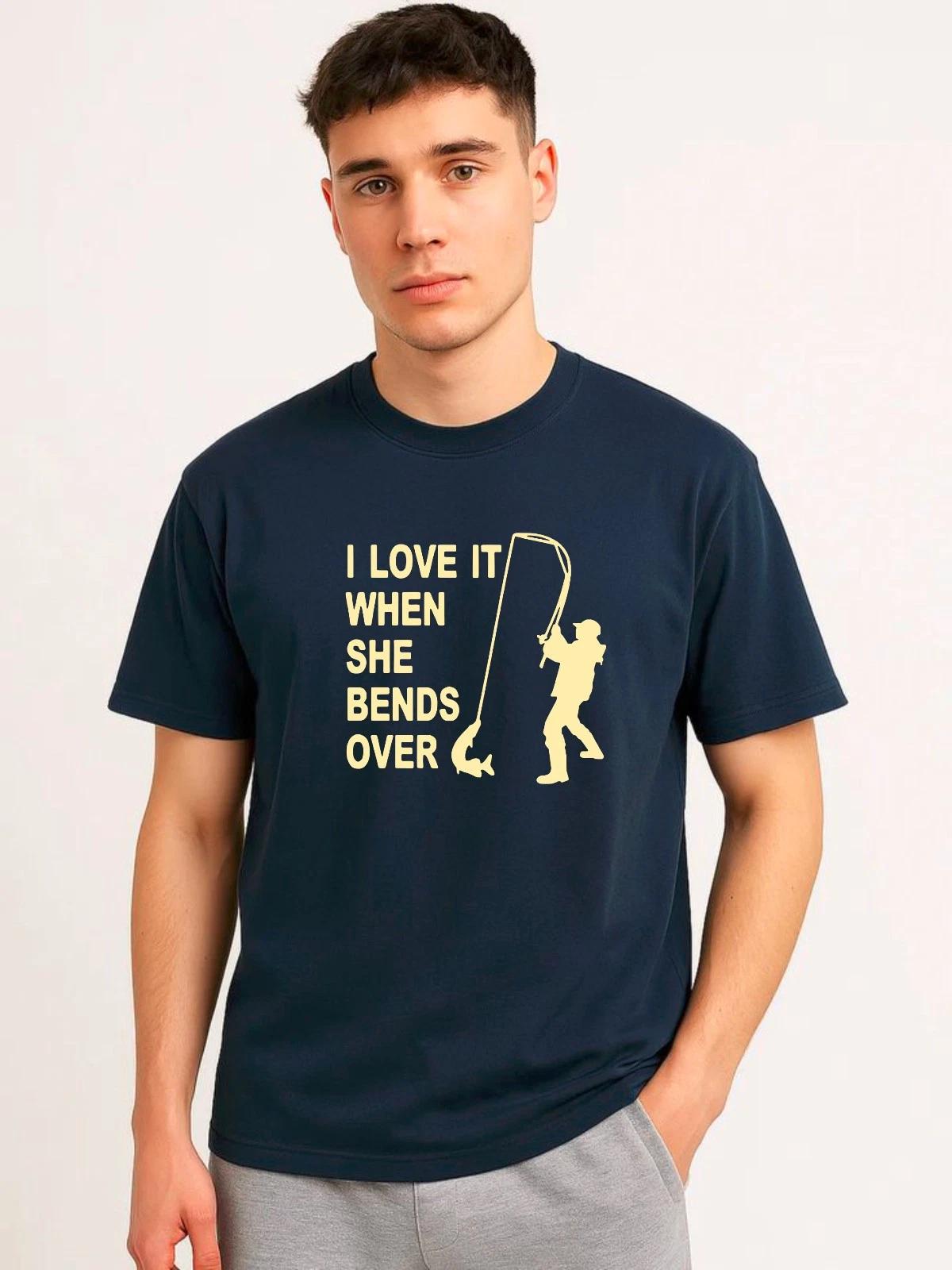 I Love It When She Bends Over Funny Fishing Fisherman Unisex Graphic T-Shirt S