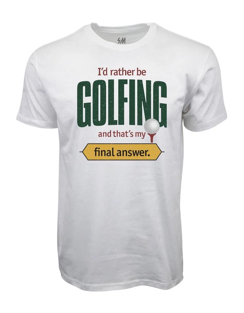 Id Rather Be Golfing And Thats My Final Answer Graphic T Shirt S