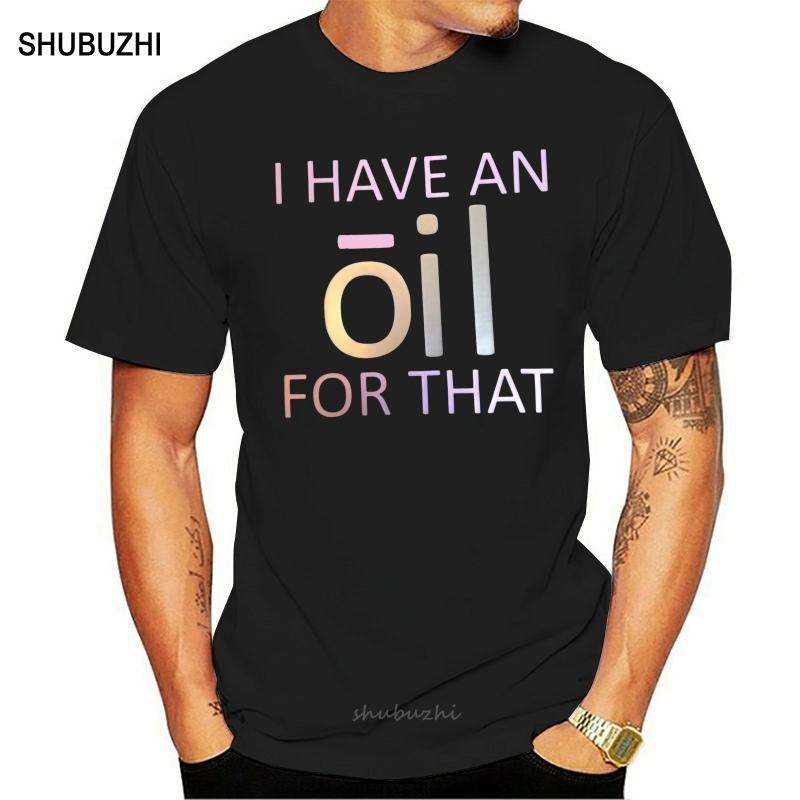 Doterra I Have An Oil For That Custom Tshirt men cotton tshirt summer brand teeshirt euro size