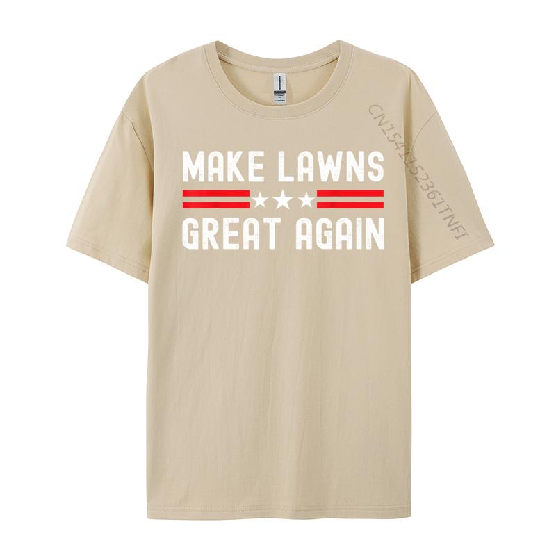 Make Lawns Great Again Funny Lawn Mower Dad Gardener Printed On Cotton Fabric T Shirt For Unisex T Shirt