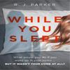 While You Slept by R. J. Parker Paperback Book 9780008382797