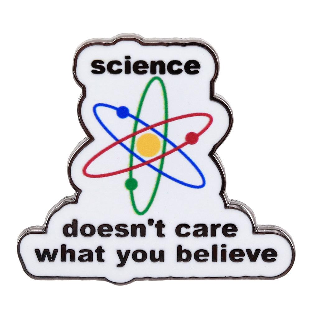 Science Doesn t Care What You Believe Funny Quote Enamel Brooch