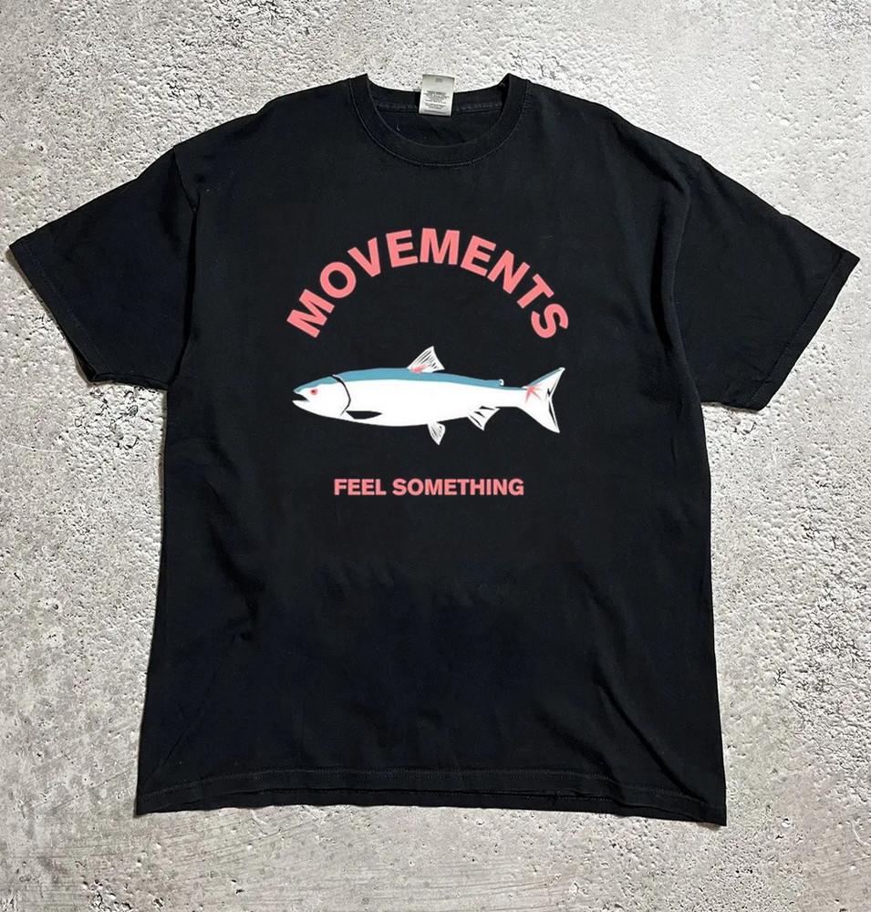 Movements Feel Something Fish Collection Black All Size T-Shirt Unisex T-Shirt XXL