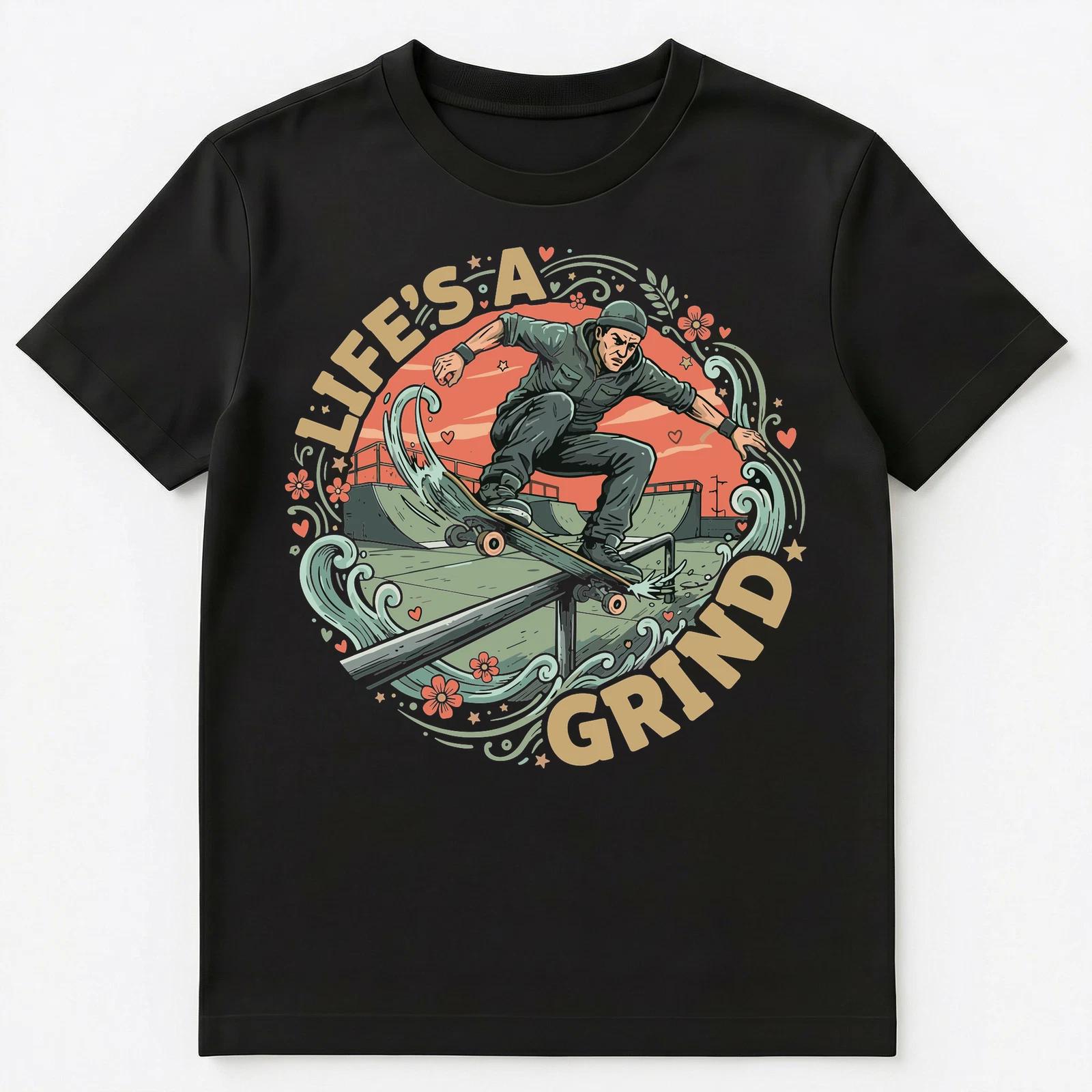 Lifes A Grind Inspirational Skateboard Graphics Unisex T-Shirt 4XL