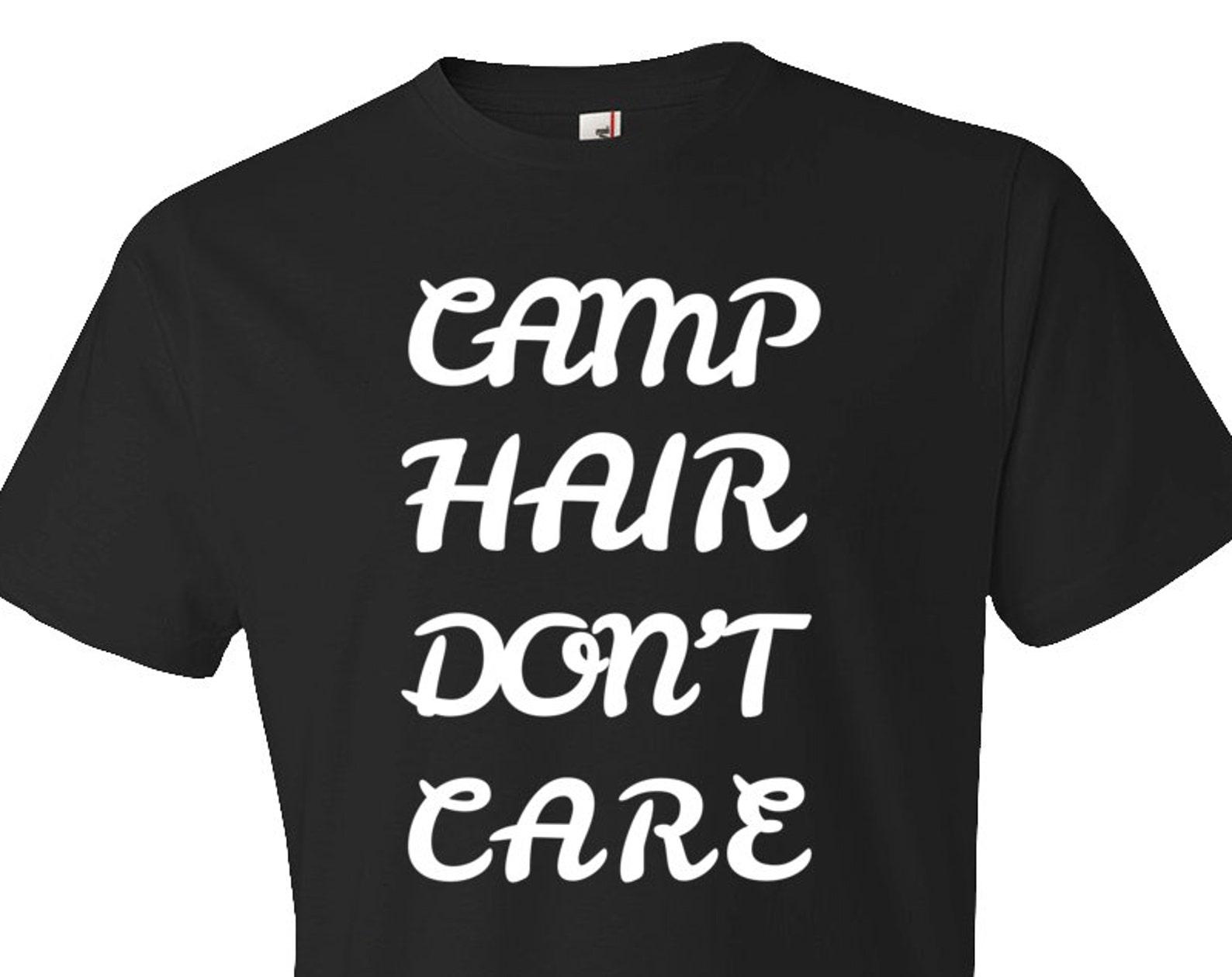 Camp Hair Don t Care Shirt - Funny Camping Shirt. Camper Shirt. Camping Gift. Outdoor Shirt. Summer Camp Shirt. Camp Gift. Camper #OS309 4XL