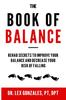 Kniha The Book of Balance : Rehab Secrets To Improve Your Balance and Decrease Your Risk Of Falling