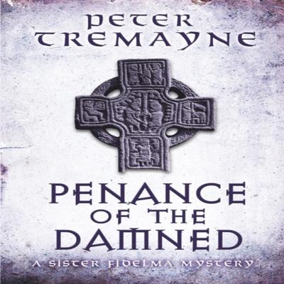 Penance of the Damned Sister Fidelma Mysteries Book 27 by Peter Tremayne Paperback Book 9781472208385