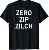 Zero Zip Zilch, Funny, Sarcastic, Jokes, Family T-Shirt