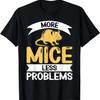 More Mice Less Problems Mouse T-Shirt
