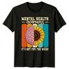 Mental Health Awareness Its Not T-Shirt Sunflower Brain Mental Health