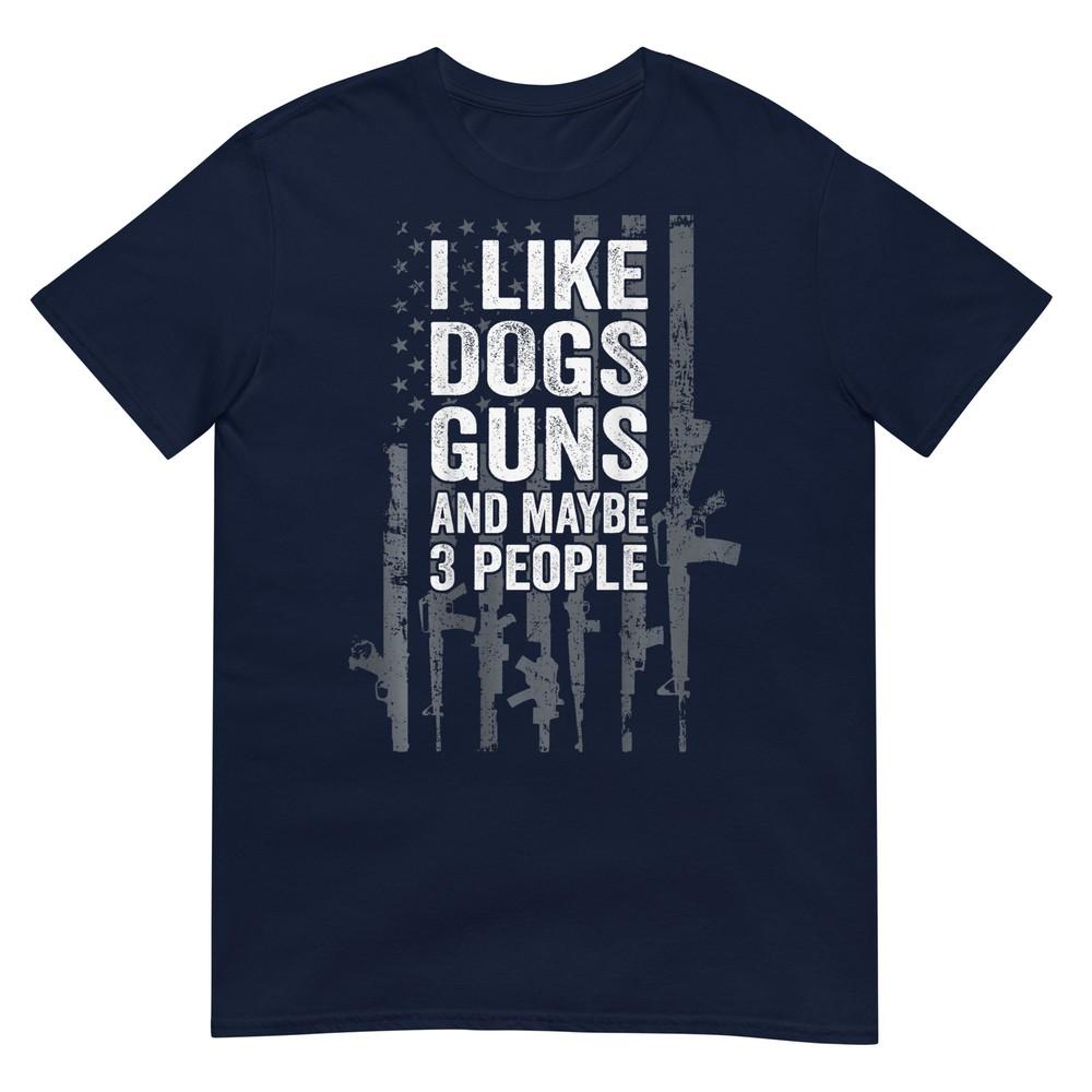 I Like Dogs Guns And Maybe 3 People Funny Gun TShirt S