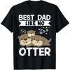 Best Dad Like No Otter Father Father's Day T-Shirt