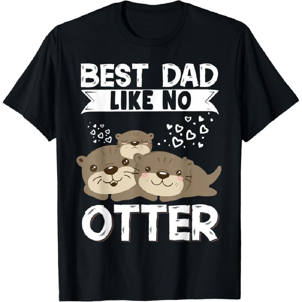 

Best Dad Like No Otter Father Father s Day T-Shirt S